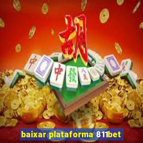 baixar plataforma 811bet